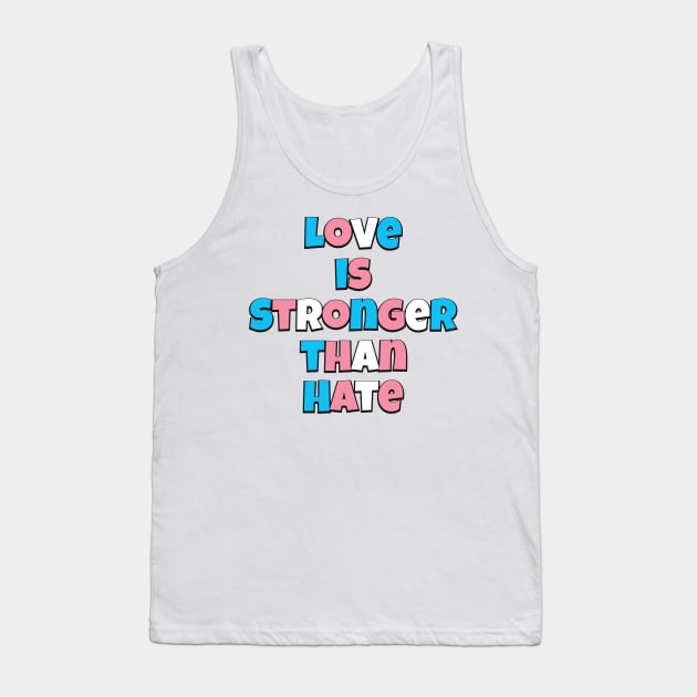 Love is Stronger than Hate (Trans flag version) Tank Top by Trans Action Lifestyle